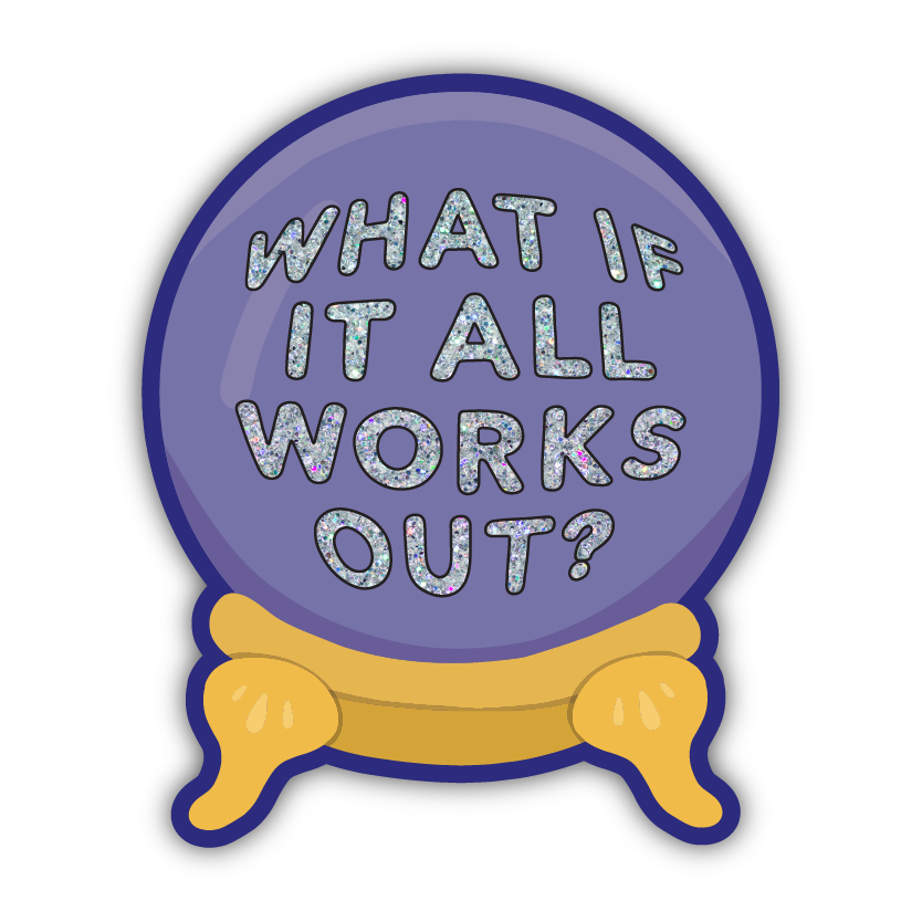 What If It All Works Out? Sticker