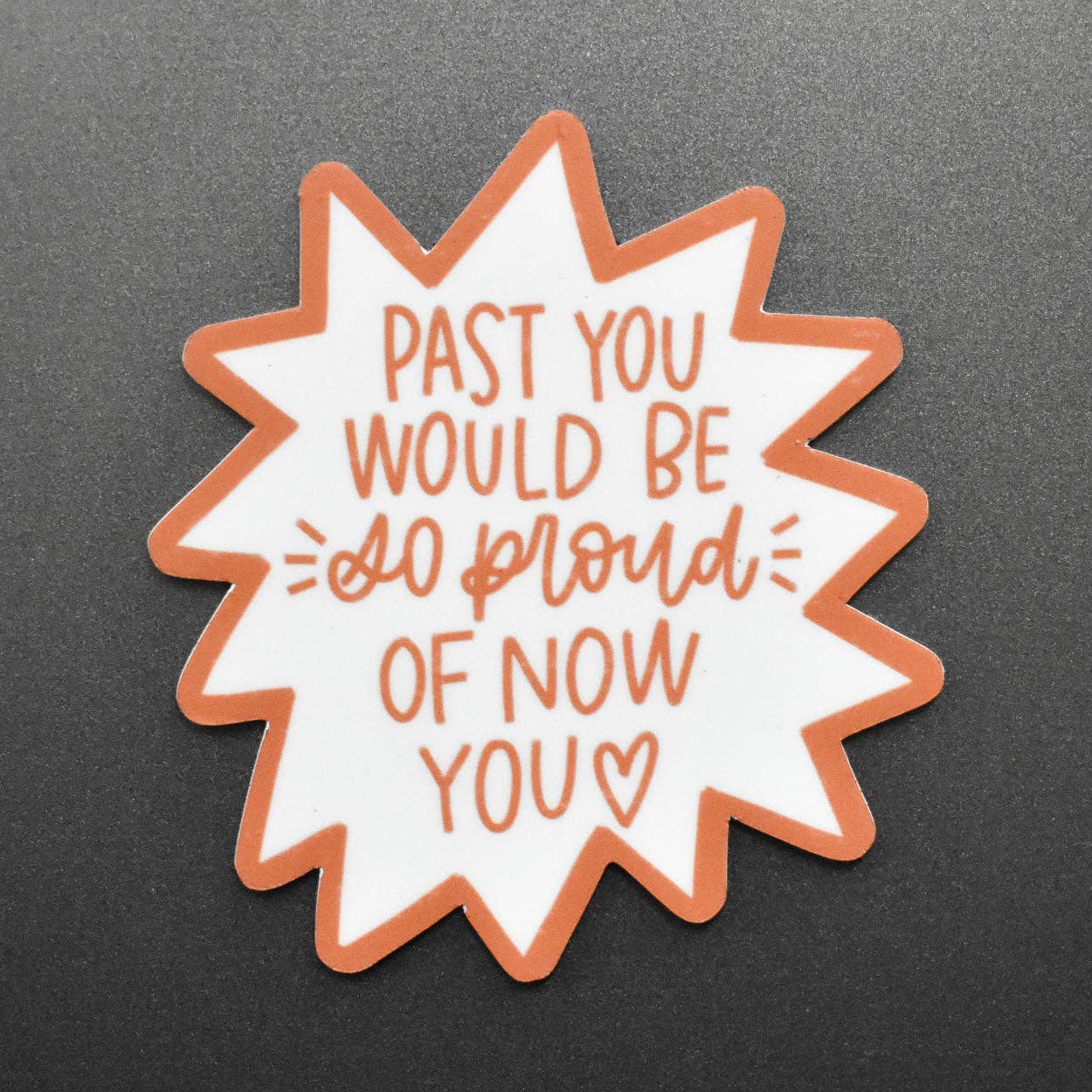 Past You Would Be So Proud of Now You Magnet