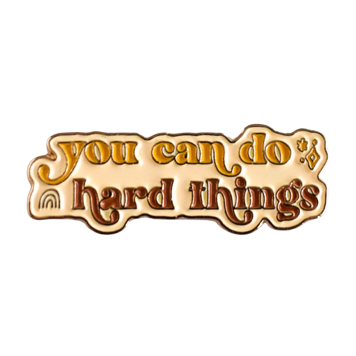 You Can Do Hard Things Enamel Pin