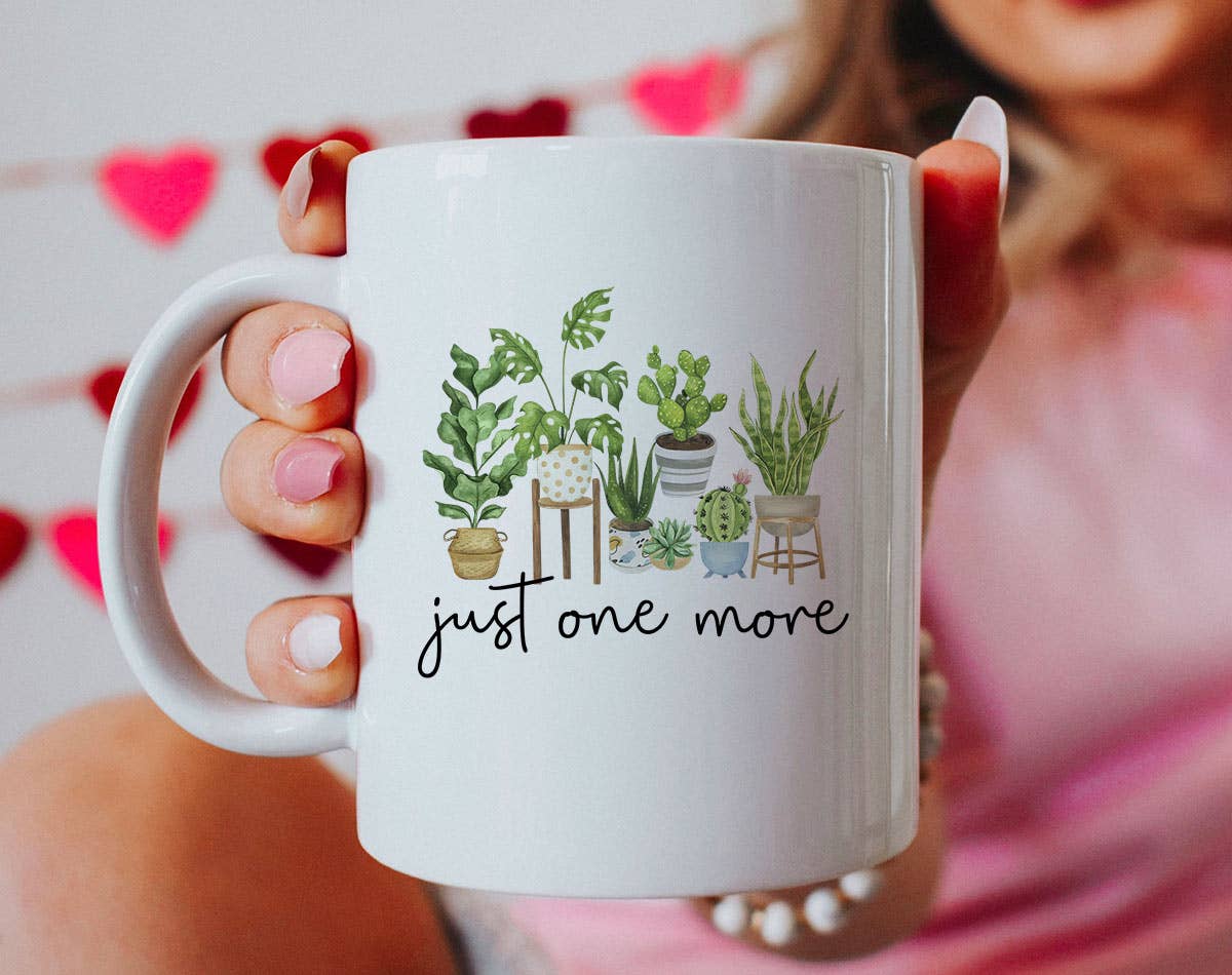 Just One More - Plant Lover Coffee Mug