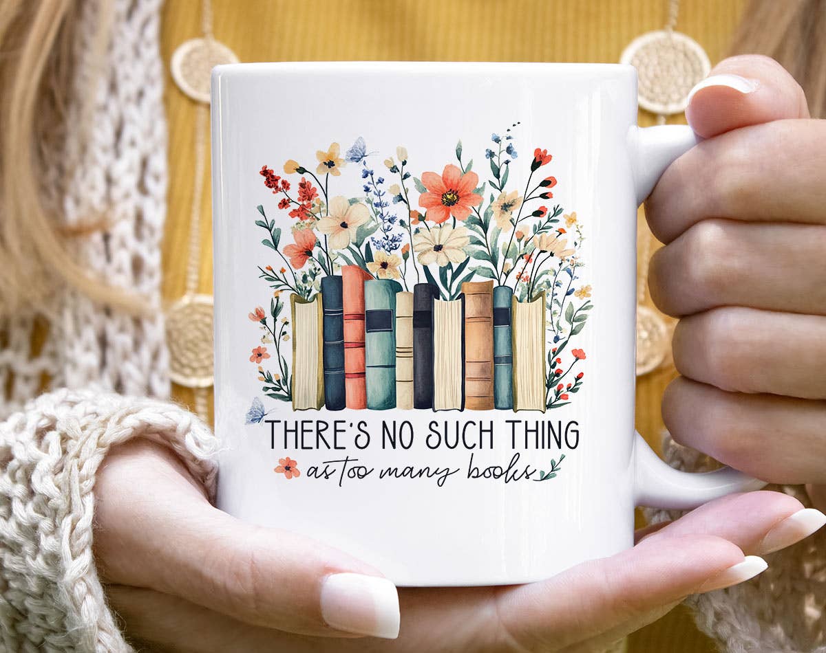 There's No Such Thing as Too Many Books Mug